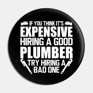 Plumber - If you think it's expensive hiring a good plumber try hiring bad one w Pin