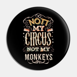 Not My Circus Not My Monkeys funny sarcastic messages sayings and quotes Pin