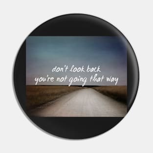 Don't Look Back Quote Pin