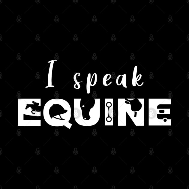 I Speak Equine (White) by illucalliart