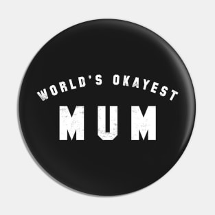 World's Okayest Mum Pin