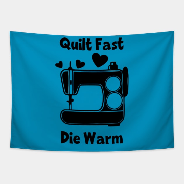 Quilt Fast, Die Warm Tapestry by KayBee Gift Shop