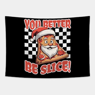 You Better Be Slice, Funny Christmas Pizza Tapestry