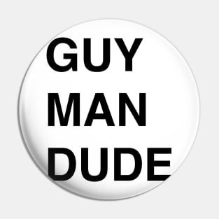 Guy Man Dude Pin