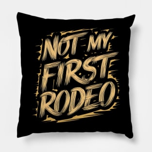 Not My First Rodeo Pillow