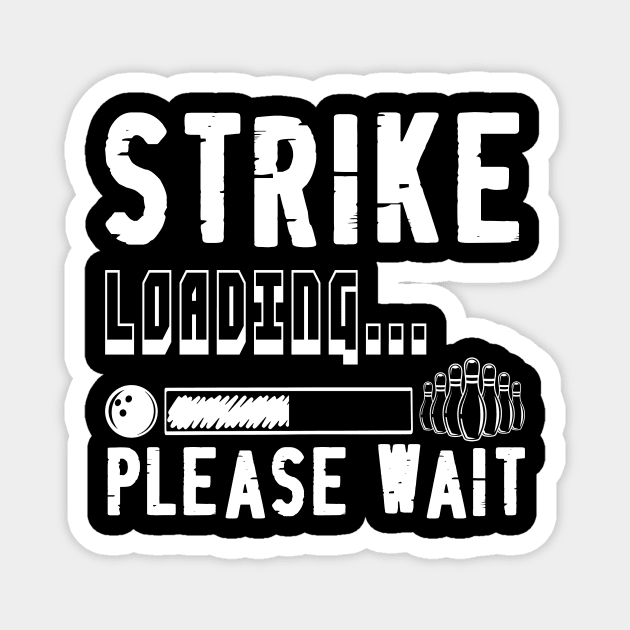 Strike Loading Bowling Magnet by Quotes NK Tees