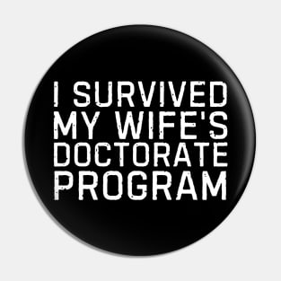 I Survived My Wife's Doctorate Program Funny PHD Graduation Gift Pin