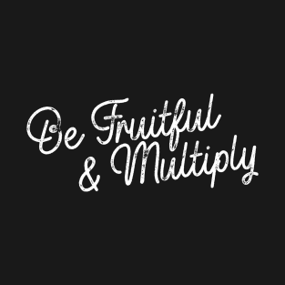 Be Fruitful & Multiply - White T-Shirt