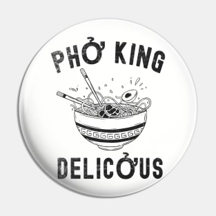 Pho King Delicious Pho, Sarcastic Pho Shirt, Food Lovers Gifts, Food Lover Pin