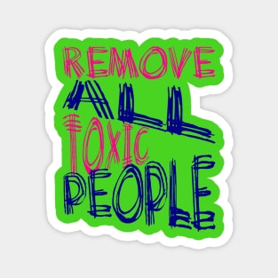 Remove All Toxic People Positive Quote Magnet