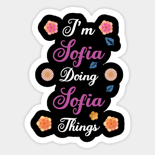 I M Sofia Doing Sofia Things Funny Vintage Birthday Gift Sofia Personalized Name Gift Sticker Teepublic