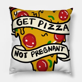 Get Pizza Not Pregnant Pillow