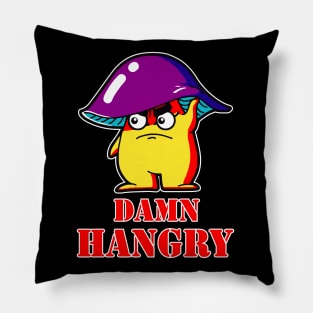 Damn hangry Pillow