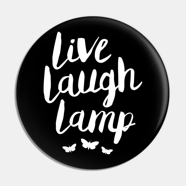 Live Laugh Lamp Pin by dumbshirts