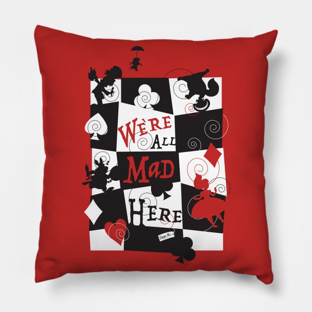 We're All Mad Here Pillow by CKline