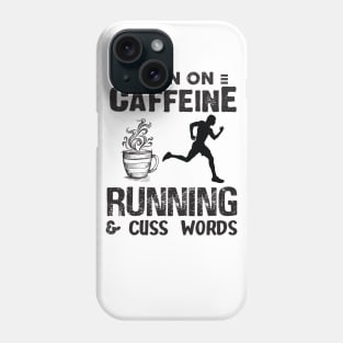 I Run On Caffeine Running And Cuss Words Phone Case