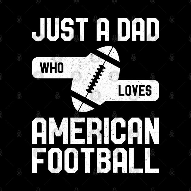 Just a Dad Who Loves American Football by AZ_DESIGN