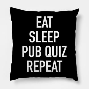 Eat Sleep Pub Quiz Repeat Pillow