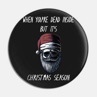 When You're Dead Inside But It's The Holiday Season / Scary Dead Skull Santa Hat Design Gift / Funny Ugly Christmas Skeleton Pin