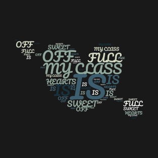 My class is full of sweethearts T-Shirt