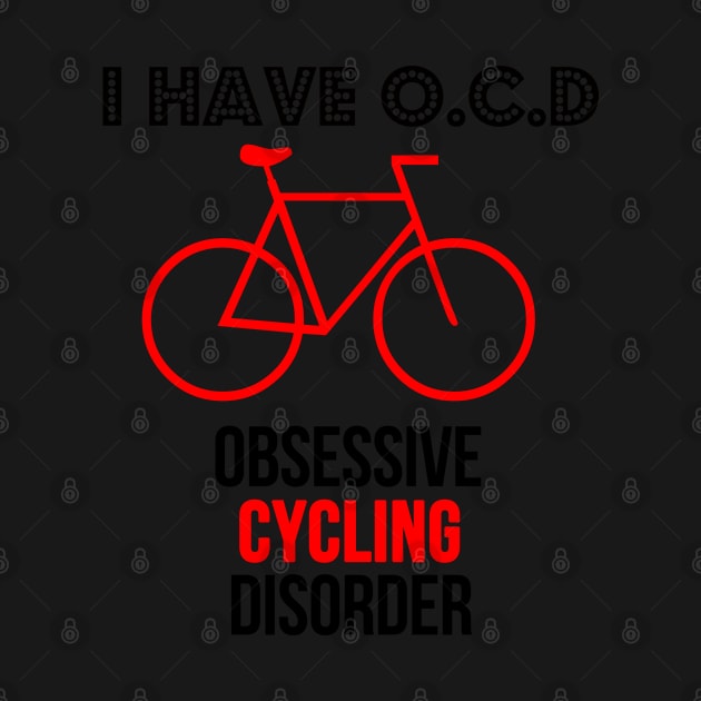 O.C.D. Obsessive Cycling Disorder Funny Cyclist Bike Design by JessDesigns