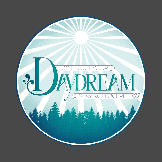 Don't Quit Your Daydream - Teal by Mother Moon Creative Co