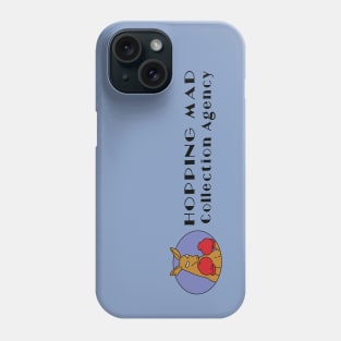 Hopping Mad Collection Agency Phone Case