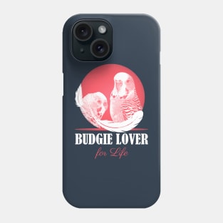 Budgie Parakeet Parrot Lover for Life Phone Case