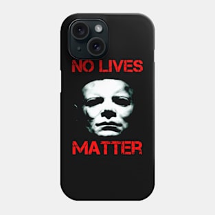 No lives matter. Phone Case