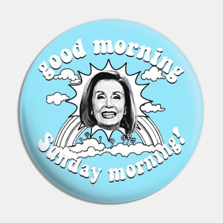 Pelosi Good Morning Sunday Morning Invert Pin