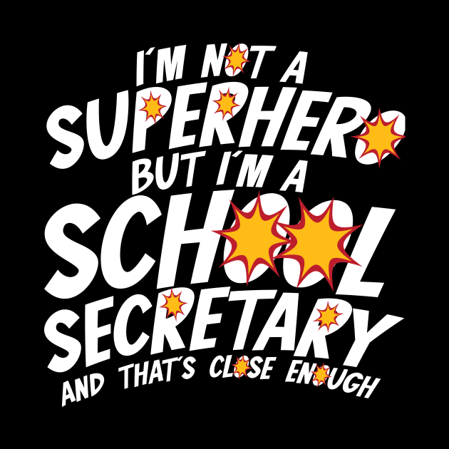 Superhero & School Secretary by TheBestHumorApparel