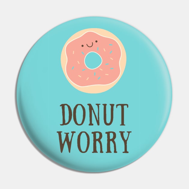 Donut worry Pin by Kuro