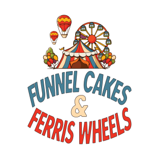 Funnel Cakes & Ferris Wheels Carnival Fun Fair Design T-Shirt