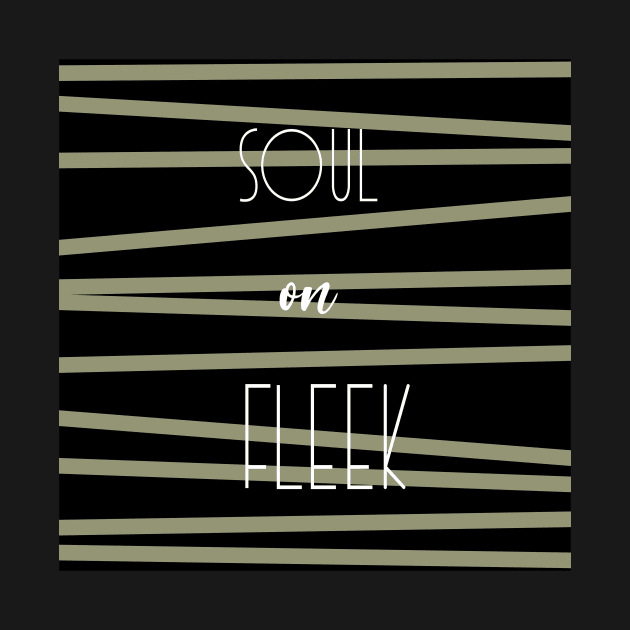 Soul on fleek quirky caption by Artisy Artist 