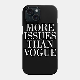 MORE ISSUES THAN VOGUE DOPE STREET WEAR SWAG HIPSTER MEN WOMEN Dope nope Phone Case