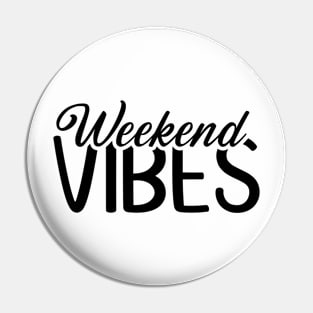 Weekend Vibes (black text) Pin