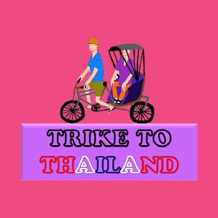 Trike to Thailand - Three - Wheeled Cycle T-Shirt