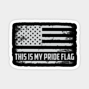 4th of July Patriotic This Is My Pride Flag USA American Magnet