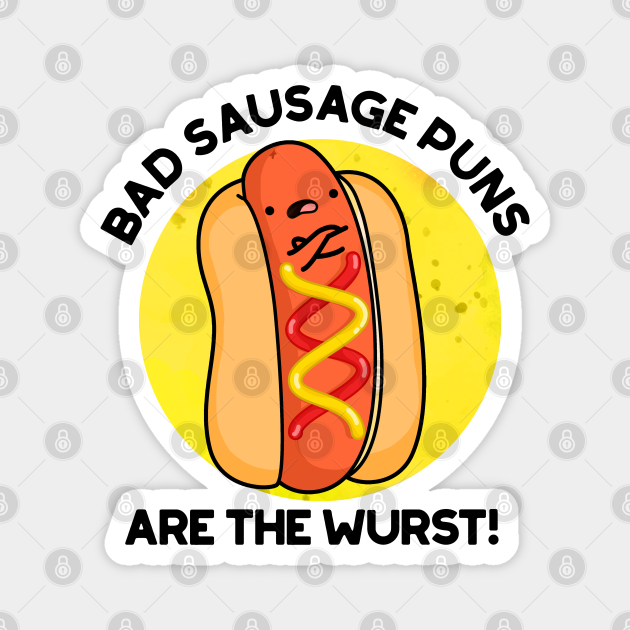Bad Sausage Puns Are The Wurst Cute Food Pun Sausage Pun