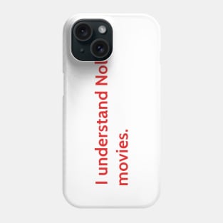 I understand Cristopher Nolan - movie director Phone Case