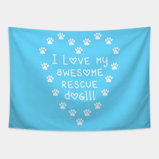 I Love My Awesome Rescue Dog Tapestry