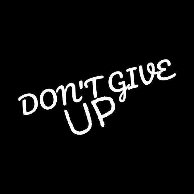 Don't give up T-shirt by SunArt-shop