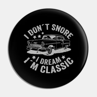 I Don´t Snore I Dream I´m Classic Funny Car Graphic Pin