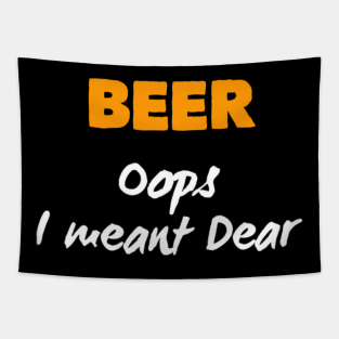 Beer Oops i meant Dear Tapestry
