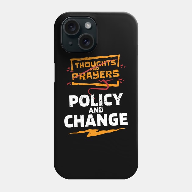 "Thoughts and Prayers, Policy and Change" Bold Political Design for Activists and Advocates Phone Case by star trek fanart and more