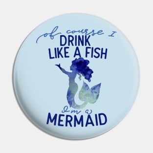 Of course I drink like a fish I'm a mermaid Pin