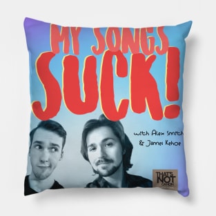 My Songs Suck Podcast Pillow