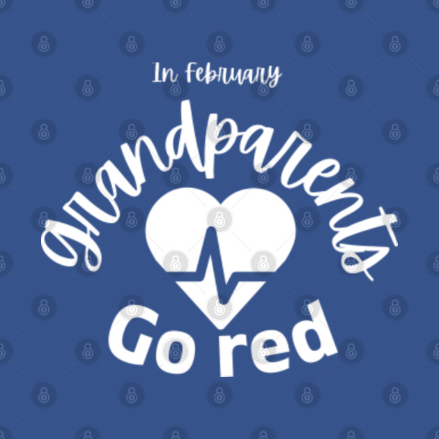 Disover In February Grandparents Go Red American Heart Health Month Awareness Gift idea - American Heart Health Month Awareness - T-Shirt