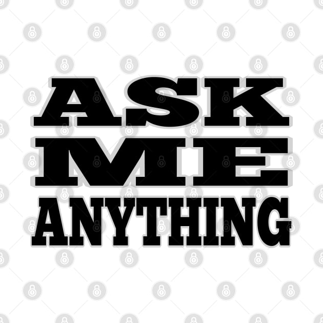 ASK ME ANYTHING chunky text by Babush-kat