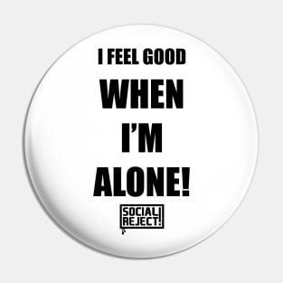 I Feel Good When I'm Alone! (Black) Pin